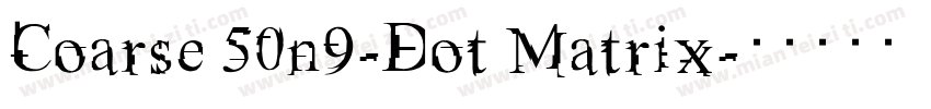 Coarse 50n9-Dot Matrix字体转换